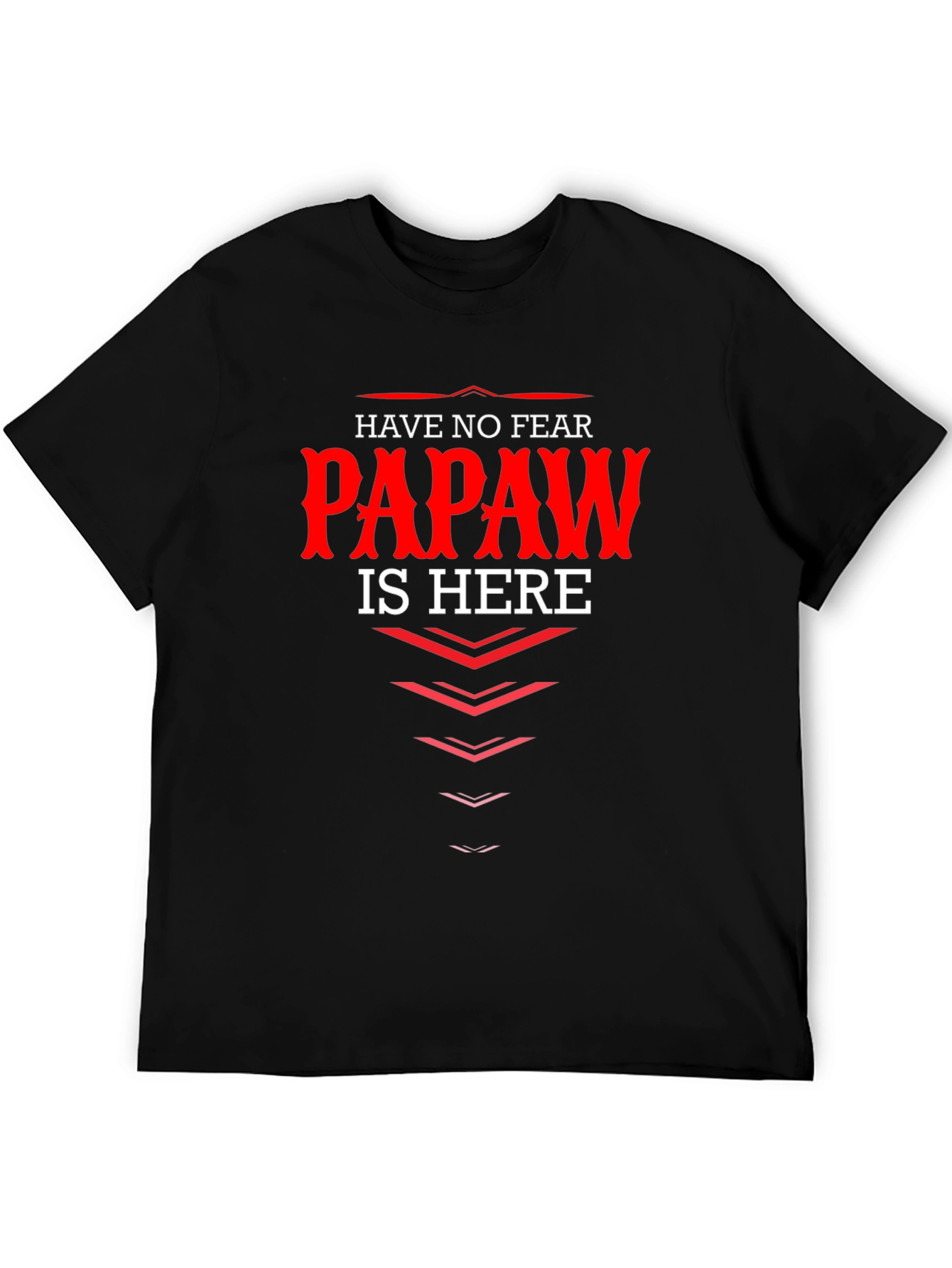 Have No Fear Papaw is Here Black T-Shirt