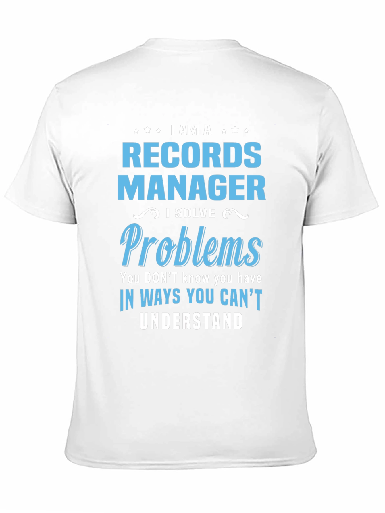 Records Manager T-Shirt: I Solve Problems