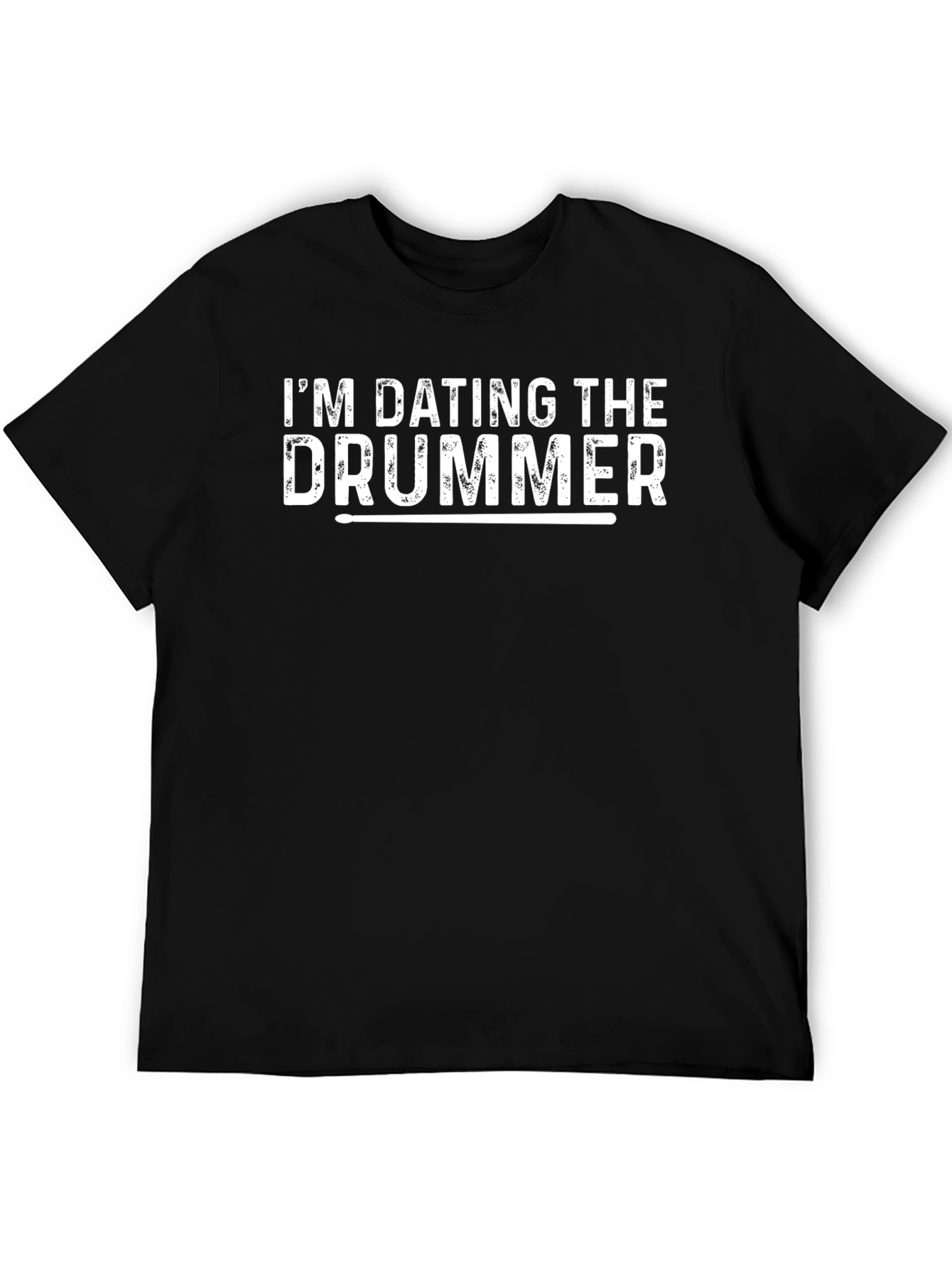 Im Dating the Drummer T-Shirt - Band Love Tee