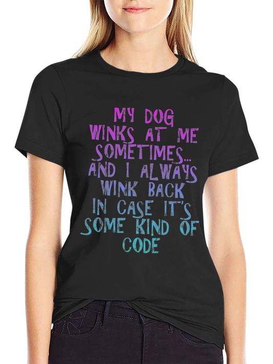 My Dog Winks At Me Graphic T-Shirt