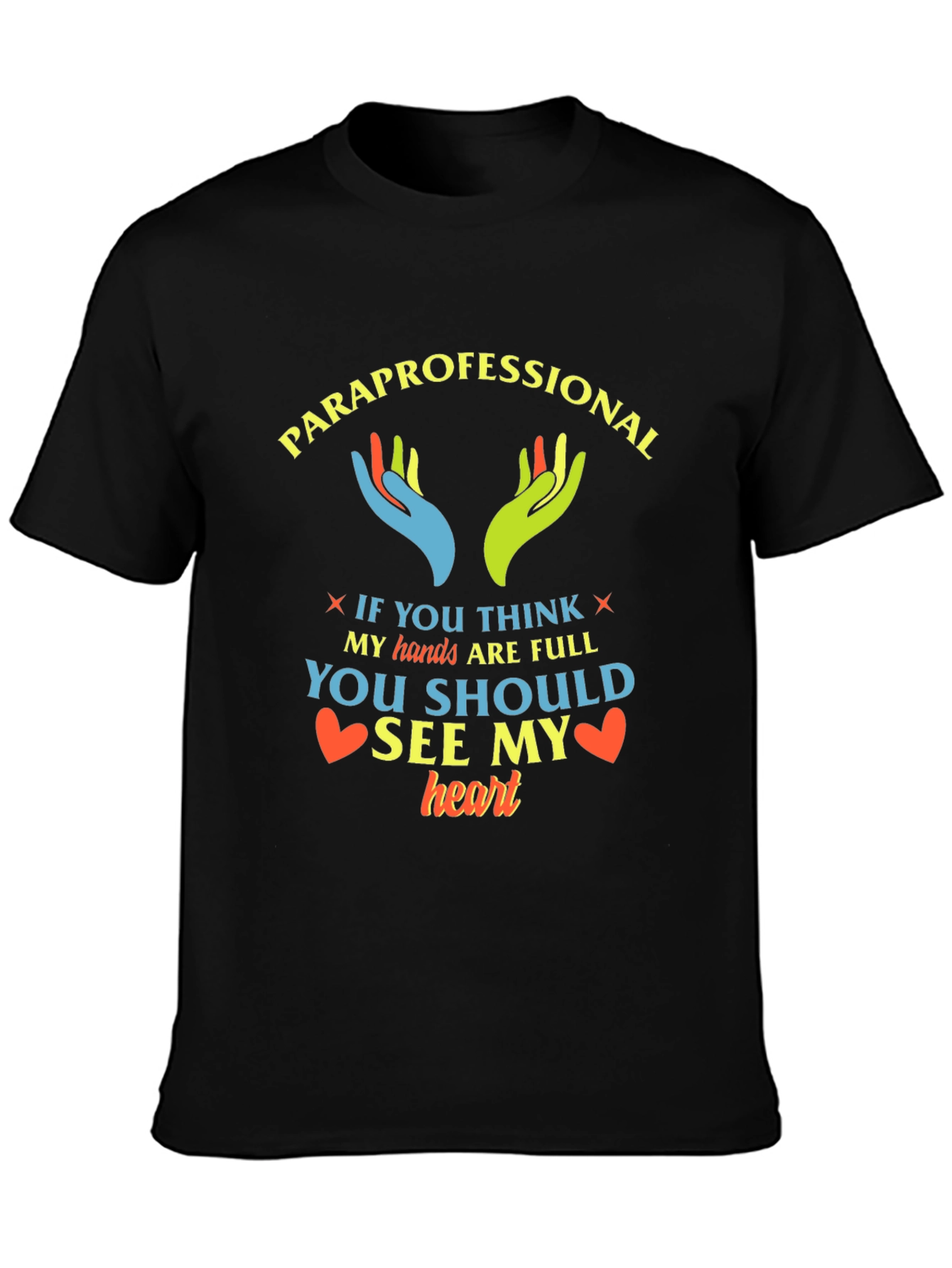Paraprofessional Heart T-Shirt - Full Hands Full Heart