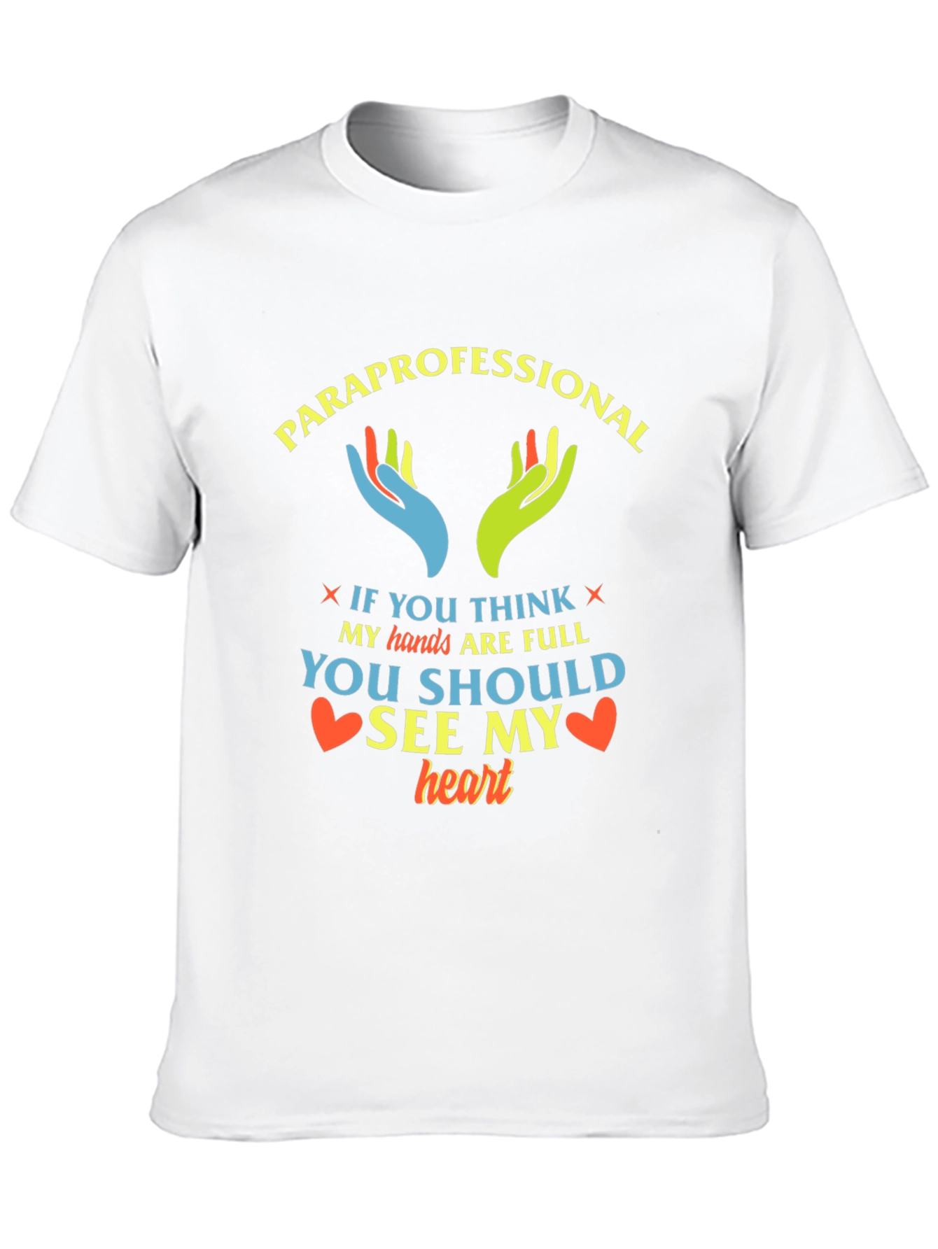 Paraprofessional Heart T-Shirt - Full Hands Full Heart