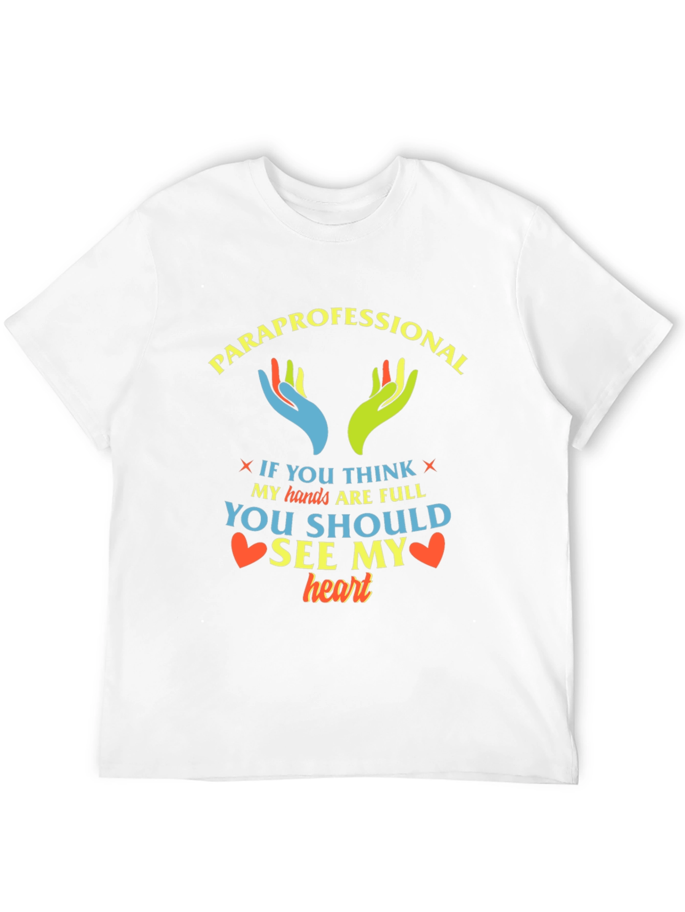Paraprofessional Heart T-Shirt - Full Hands Full Heart