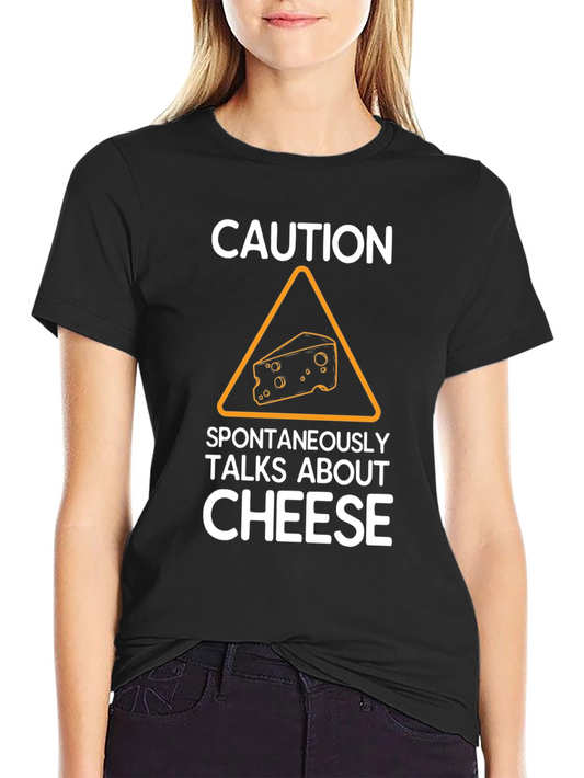 Caution Spontaneously Talks About Cheese T-Shirt