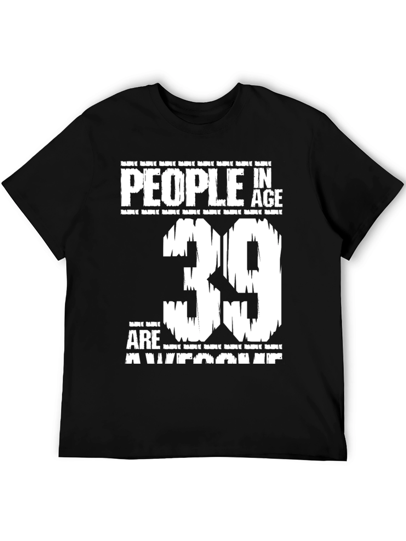People in Age 39 Are Awesome Graphic T-Shirt