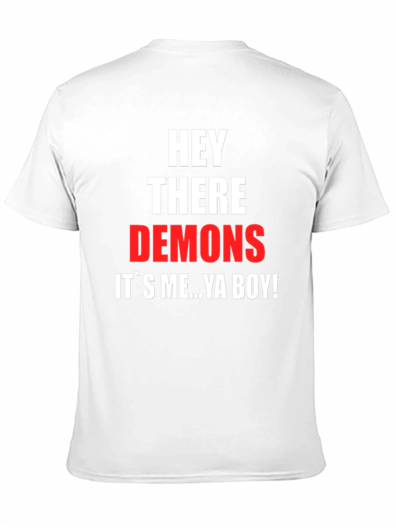 Hey There Demons Its Me Ya Boy T-Shirt