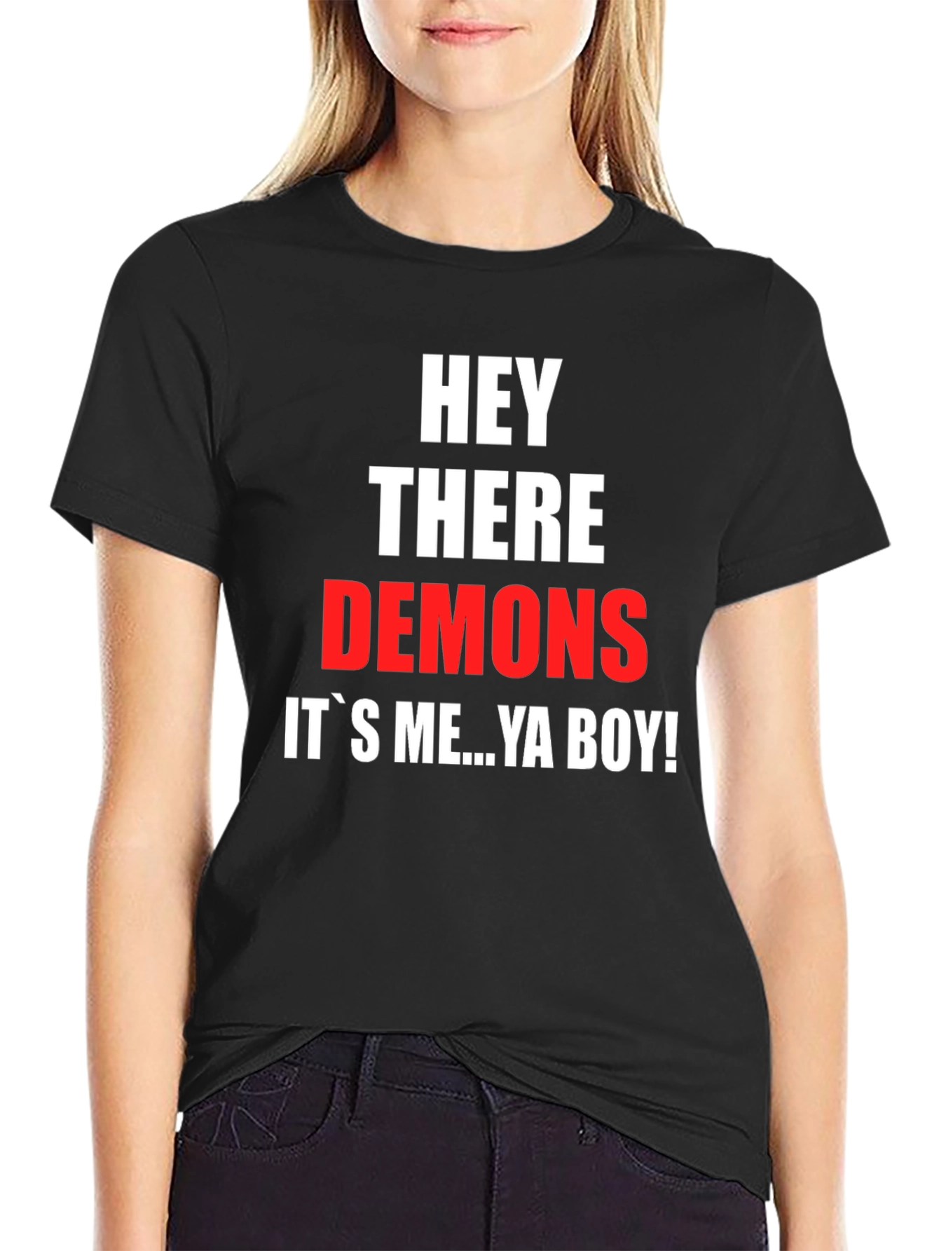 Hey There Demons Its Me Ya Boy T-Shirt