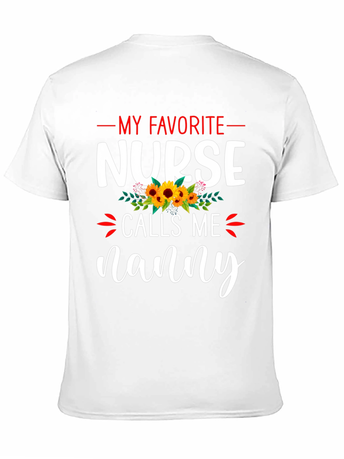 My Favorite Nurse Calls Me Nanny T-Shirt