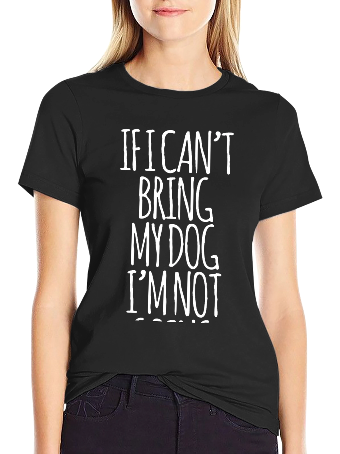 Dog Lover T-Shirt: If I Cant Bring My Dog...