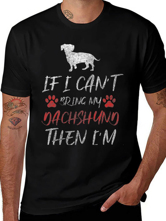 Dachshund Lover Graphic Tee - If I Cant Bring My Dog