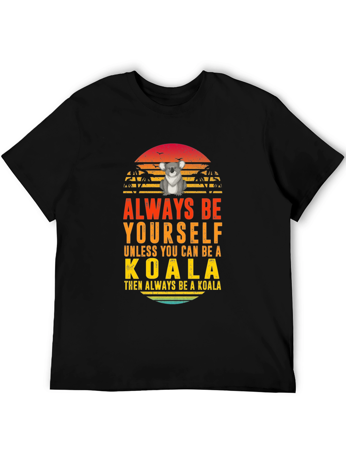 Always Be Yourself Koala Graphic T-Shirt