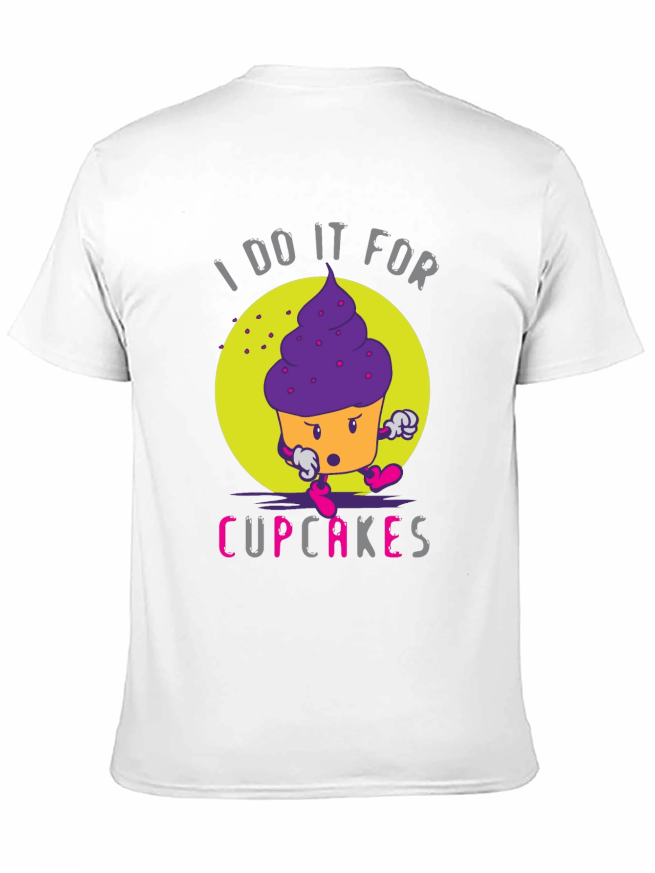 I Do It For Cupcakes Funny Graphic T-Shirt