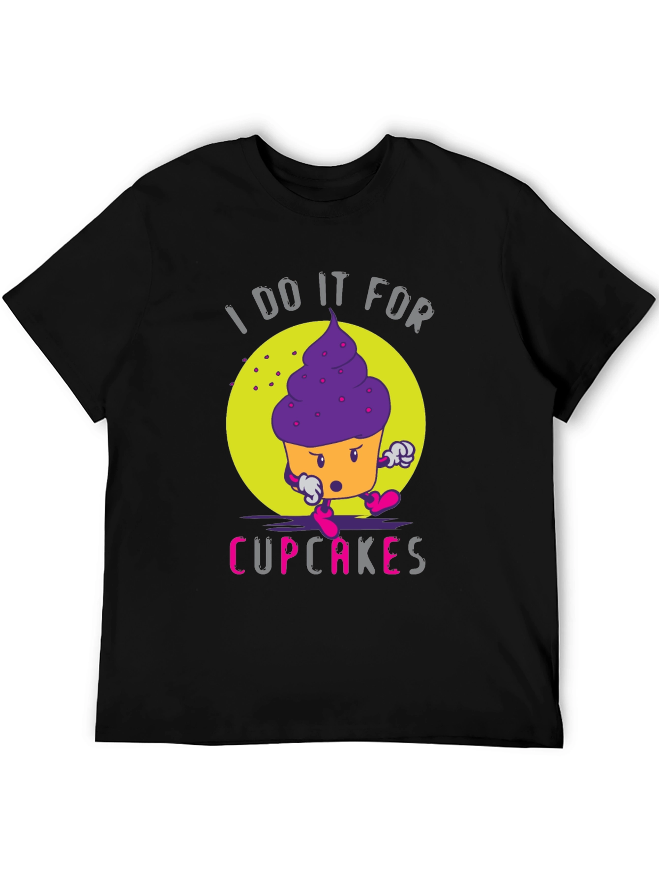 I Do It For Cupcakes Funny Graphic T-Shirt