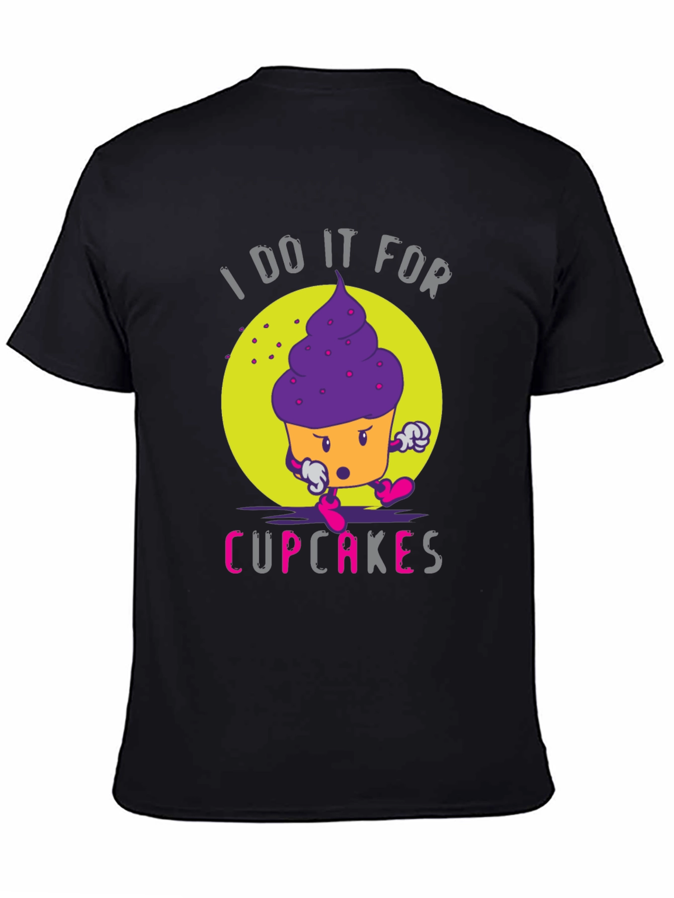 I Do It For Cupcakes Funny Graphic T-Shirt