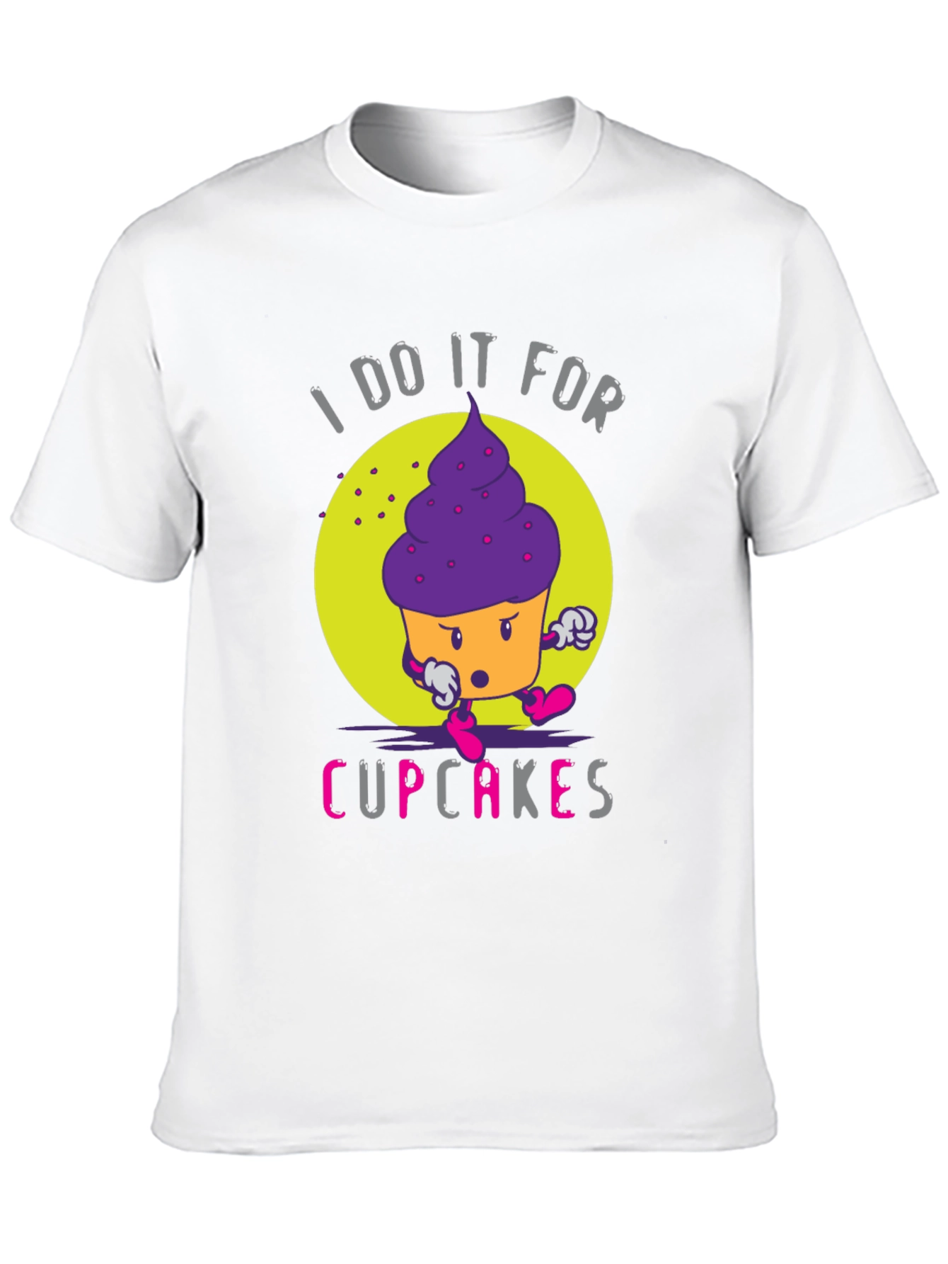 I Do It For Cupcakes Funny Graphic T-Shirt