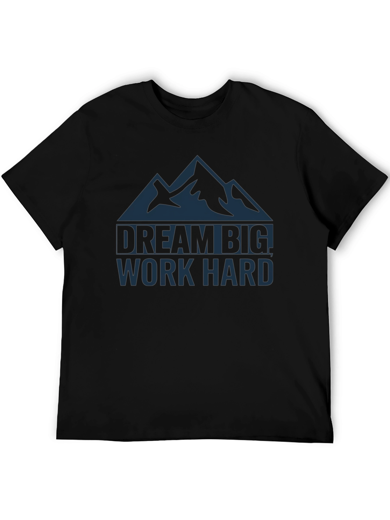 Dream Big Work Hard Black T-Shirt