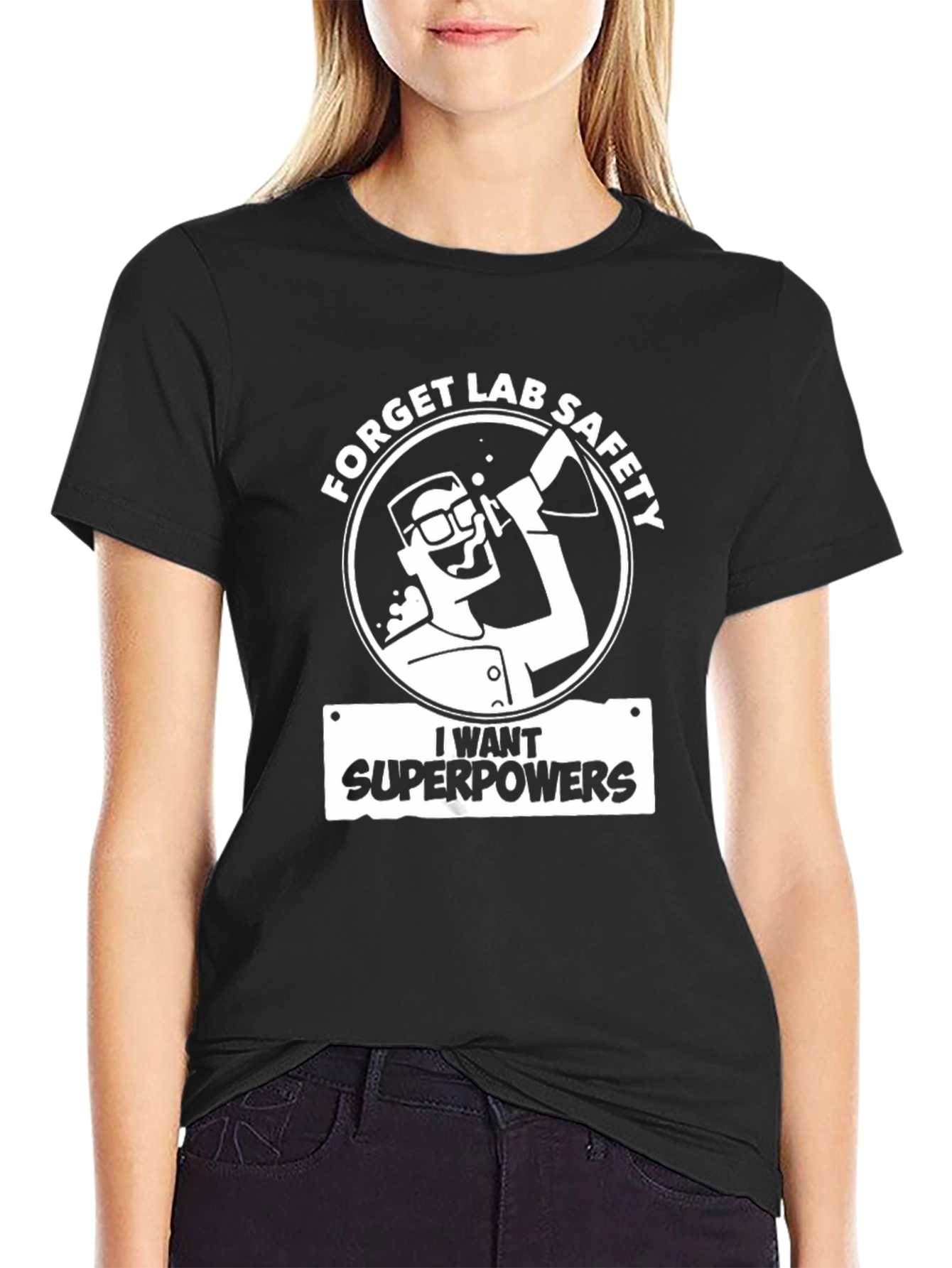 Forget Lab Safety T-Shirt - I Want Superpowers!