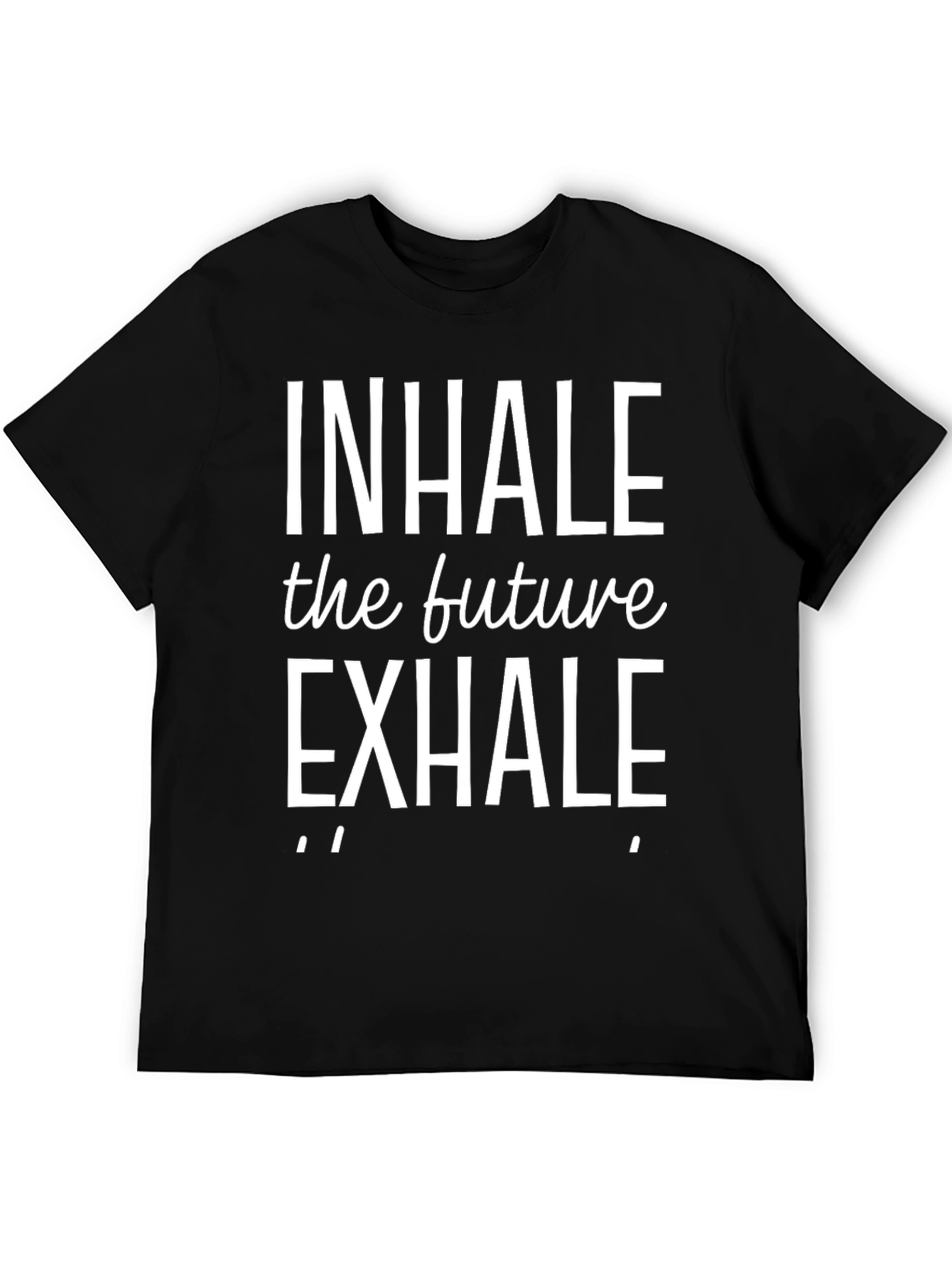 Inhale the Future Exhale T-Shirt