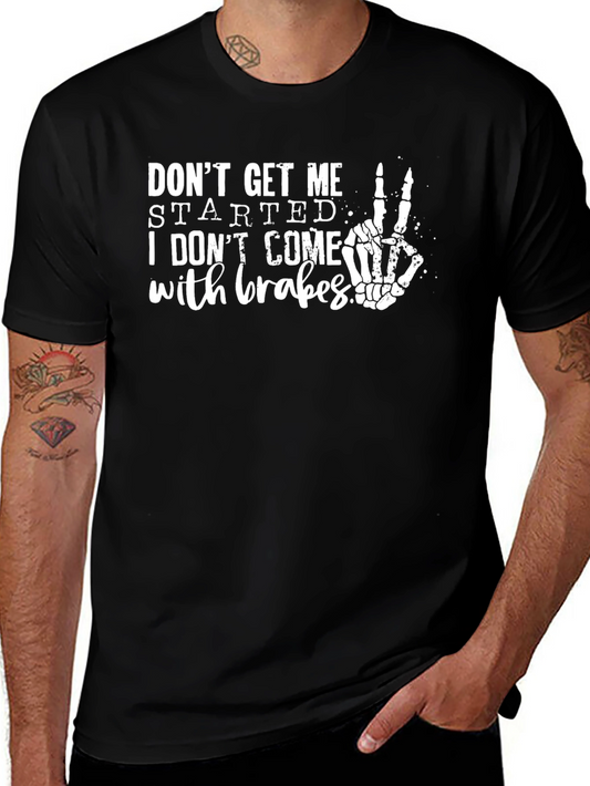 Dont Get Me Started Skeleton Hand T-Shirt