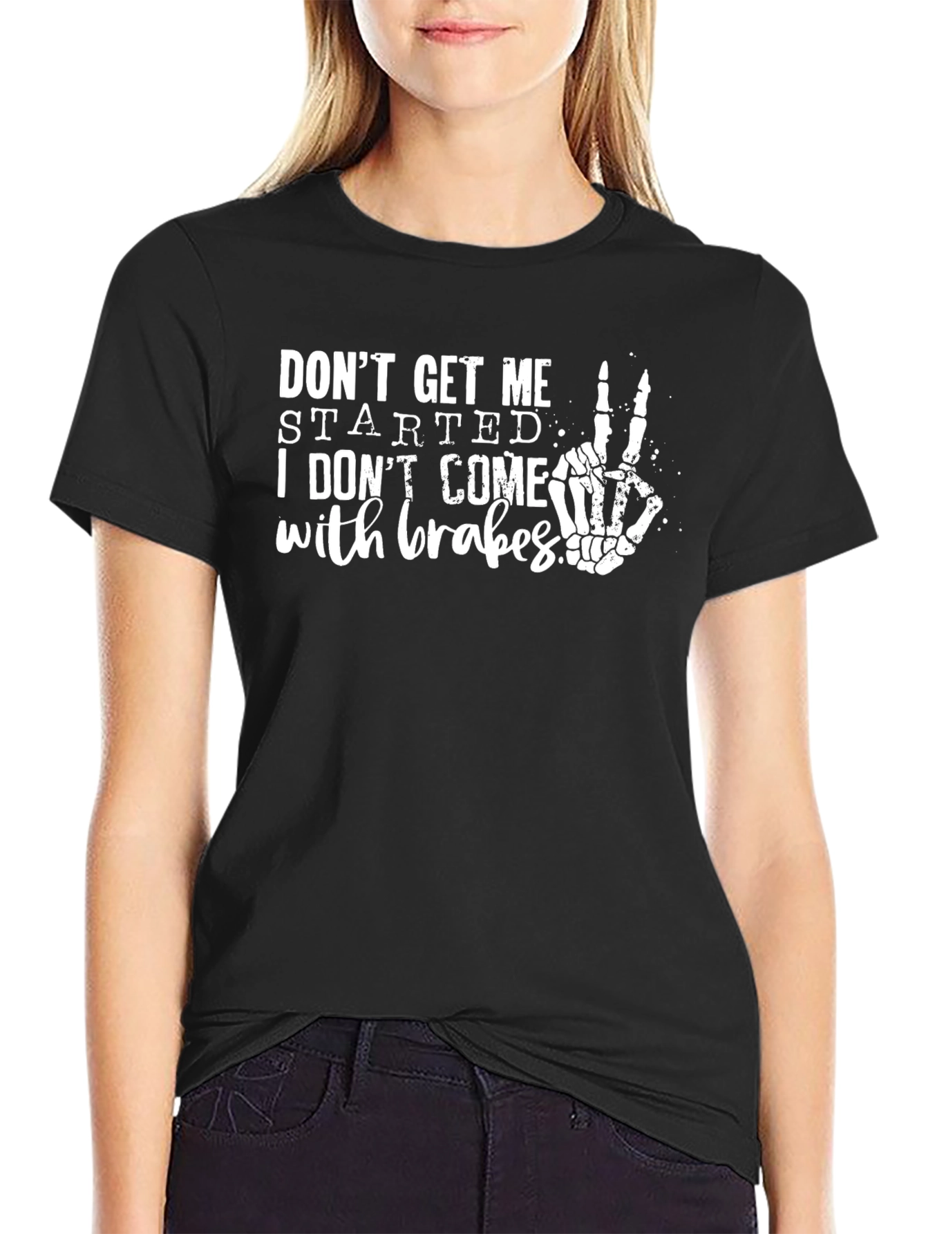 Dont Get Me Started Skeleton Hand T-Shirt