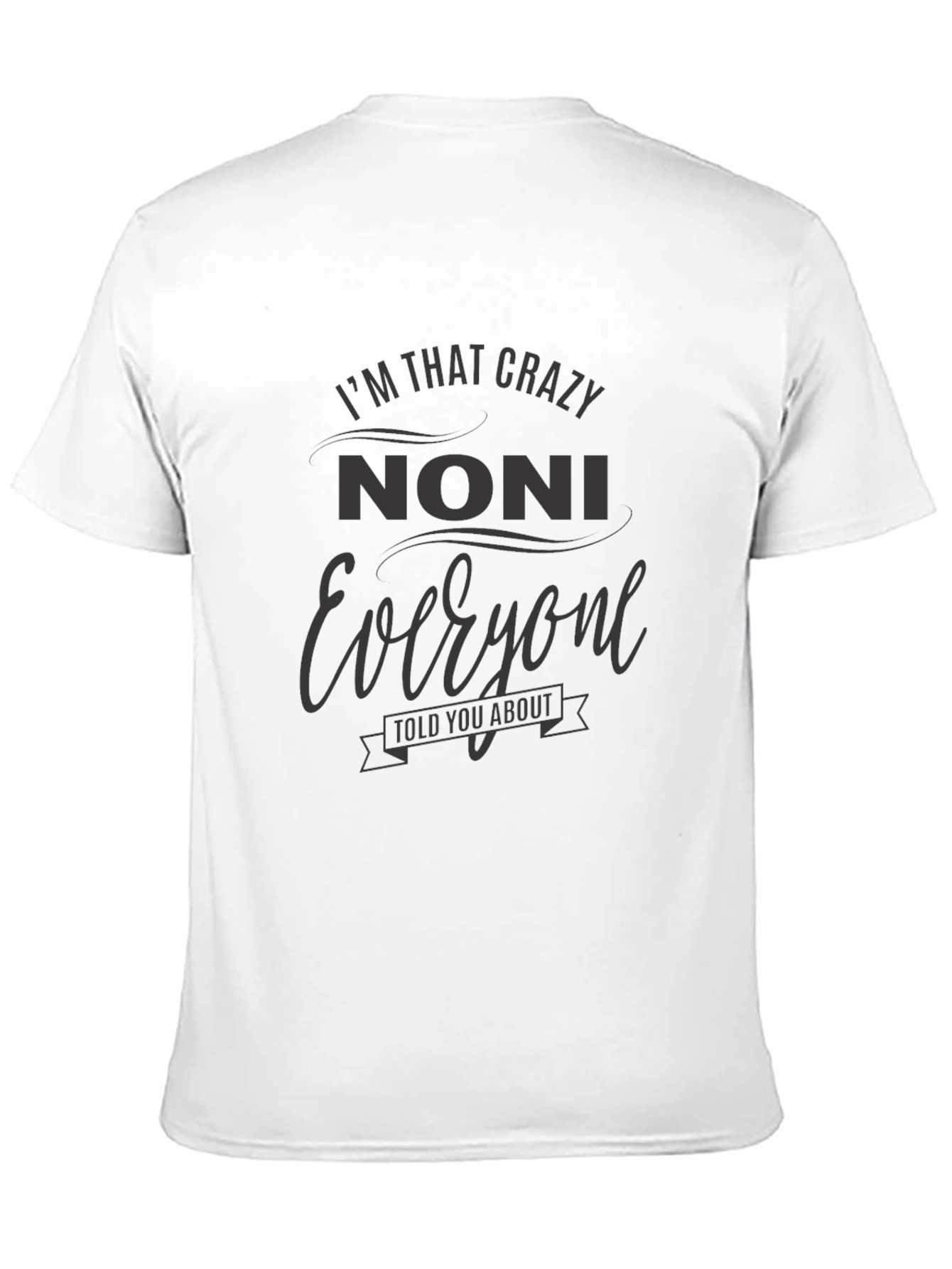 Crazy Noni T-Shirt - Unique Family Gift