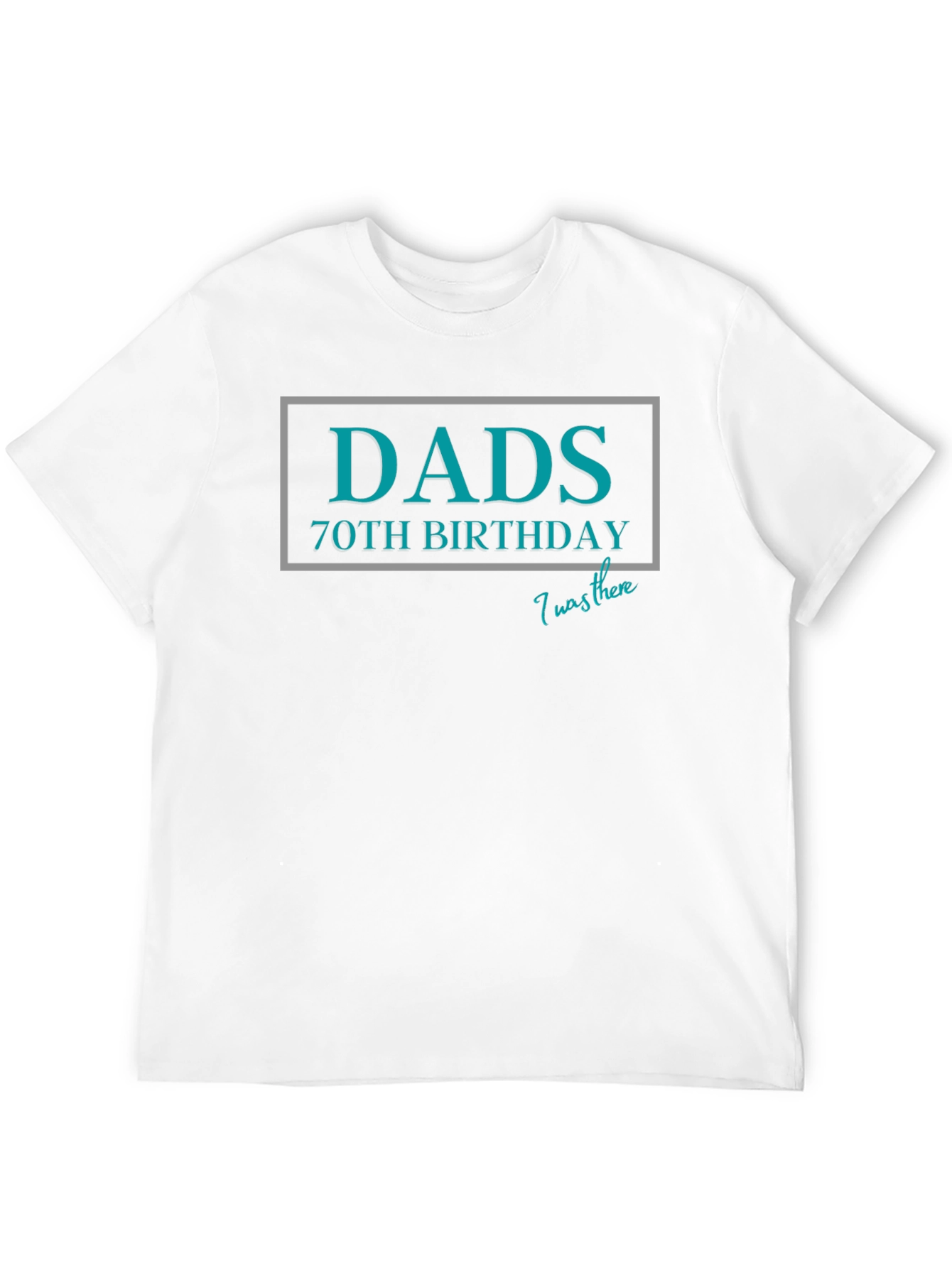 Dads 70th Birthday T-Shirt - I Was There