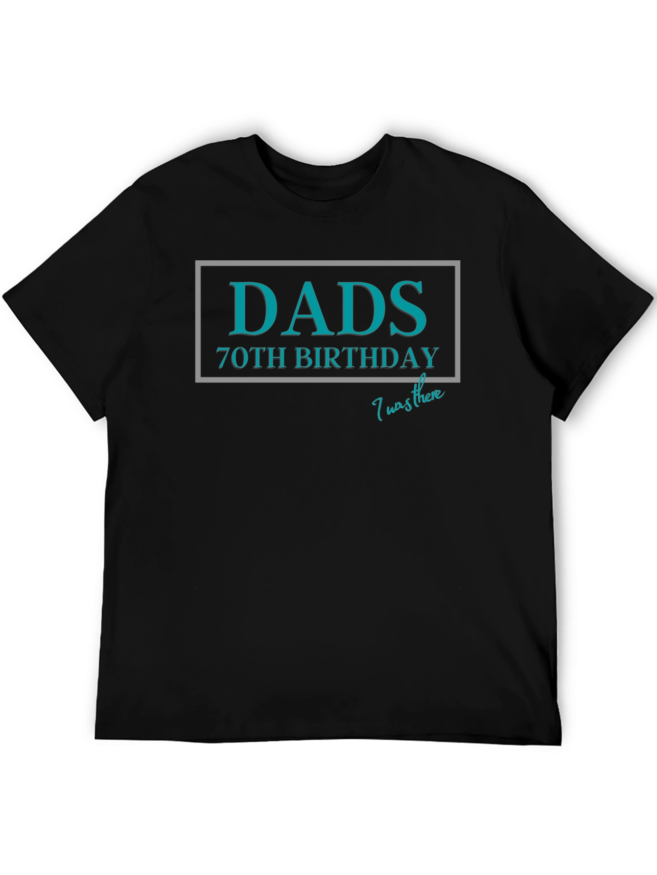 Dads 70th Birthday T-Shirt - I Was There