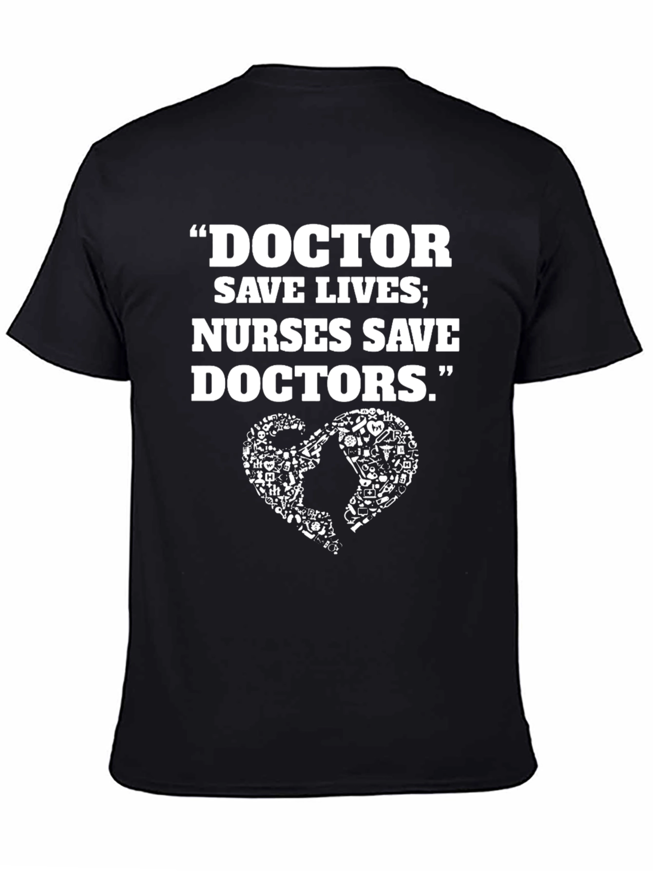 Doctor Nurse T-Shirt - Funny Medical Quote