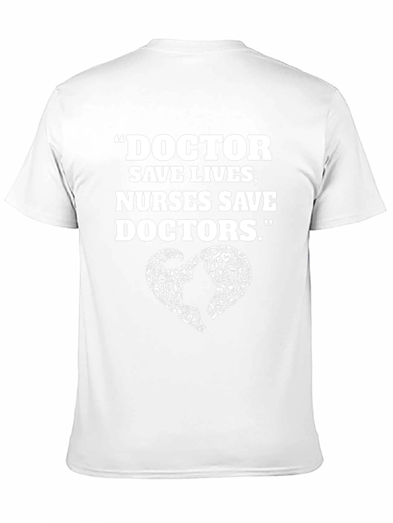 Doctor Nurse T-Shirt - Funny Medical Quote