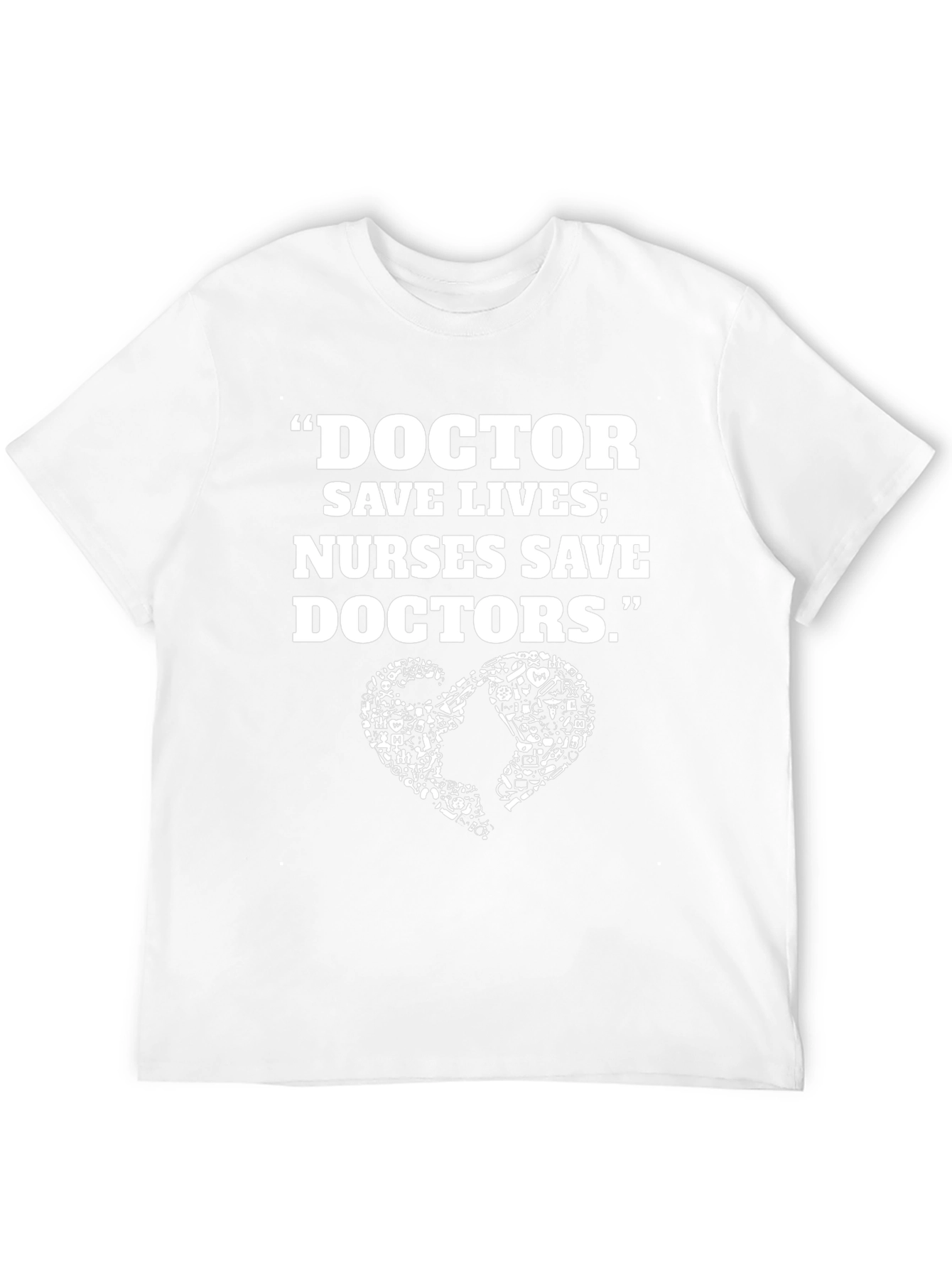 Doctor Nurse T-Shirt - Funny Medical Quote