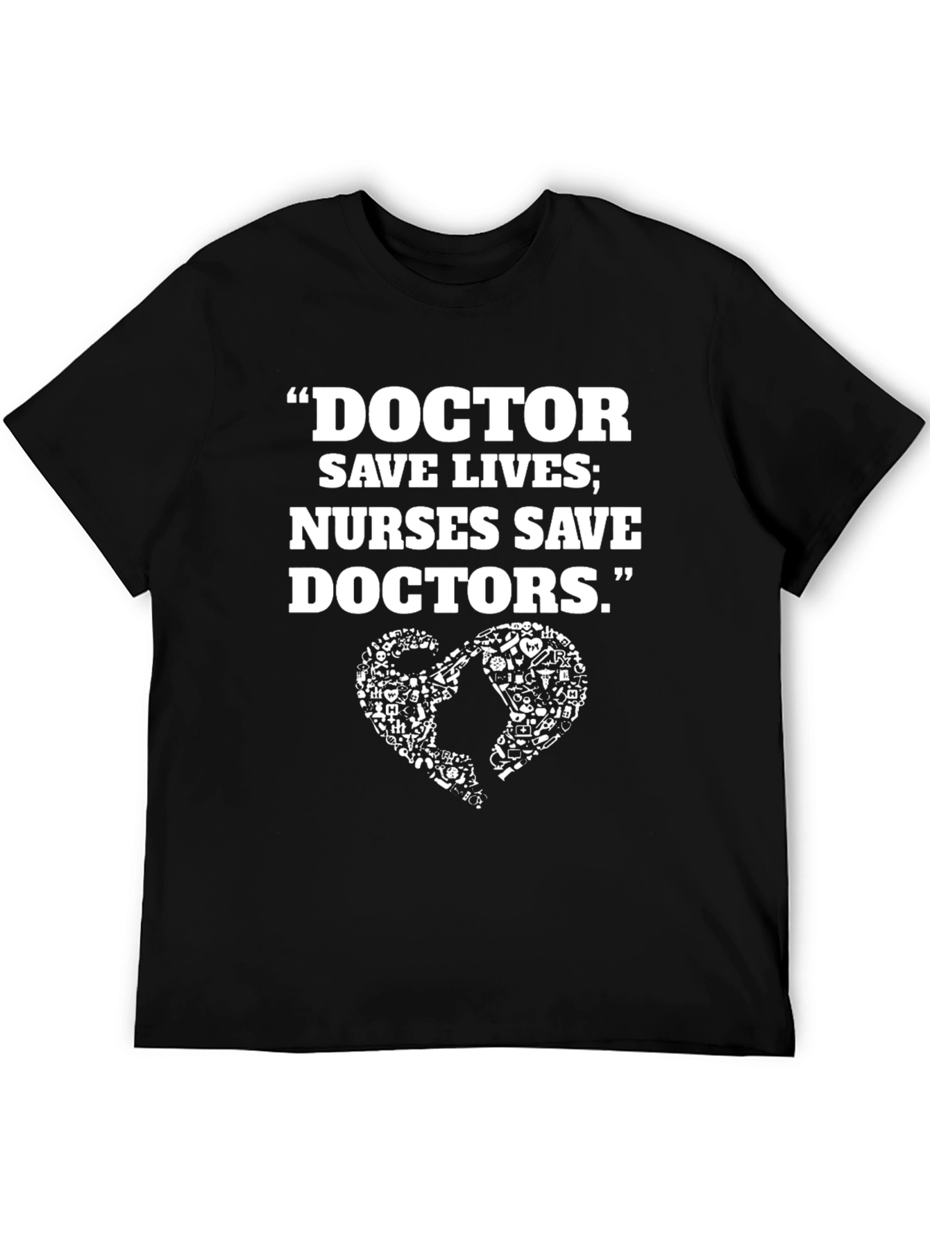 Doctor Nurse T-Shirt - Funny Medical Quote