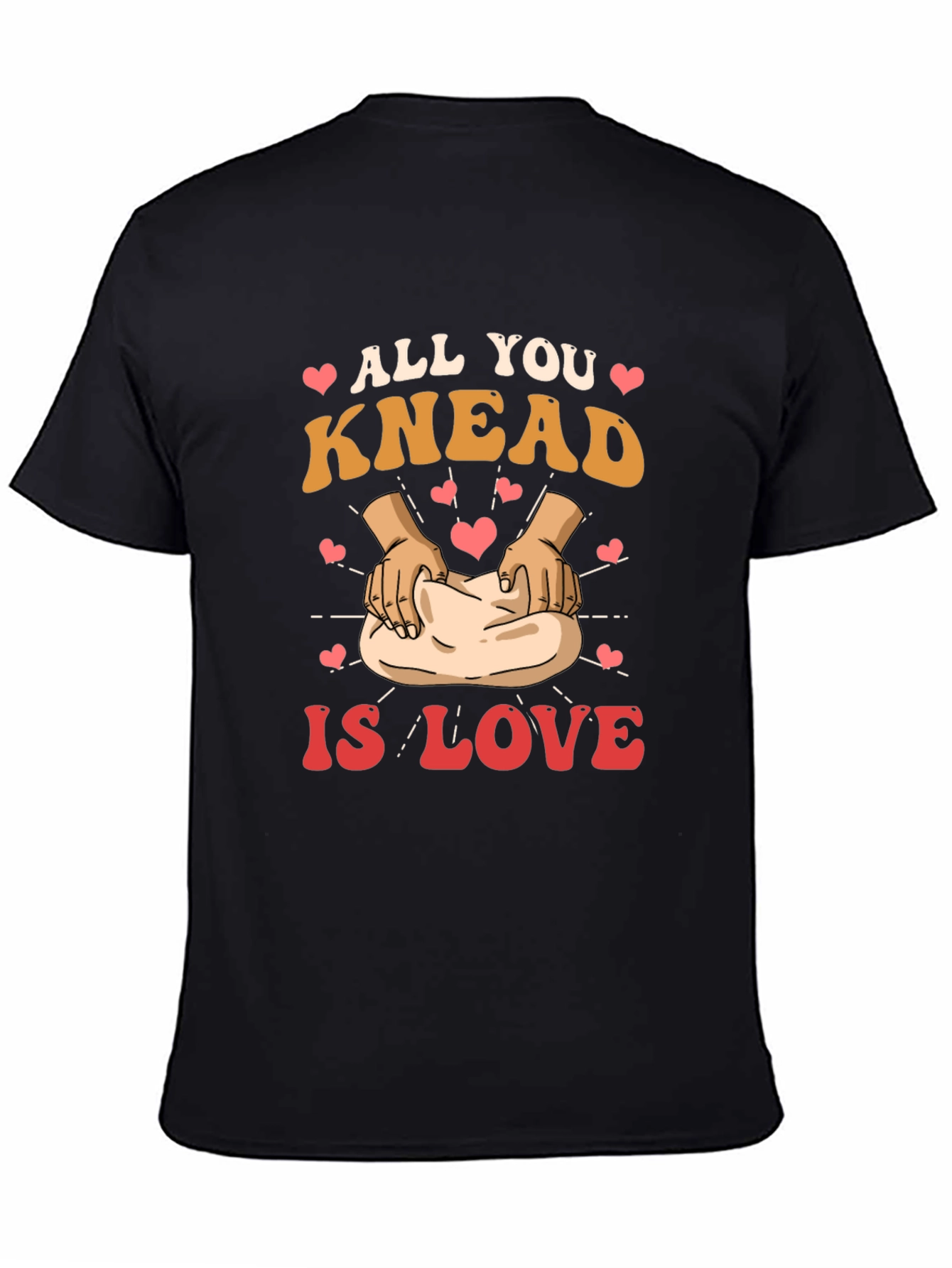 All You Knead is Love T-Shirt