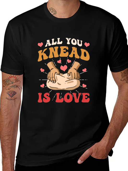 All You Knead is Love T-Shirt