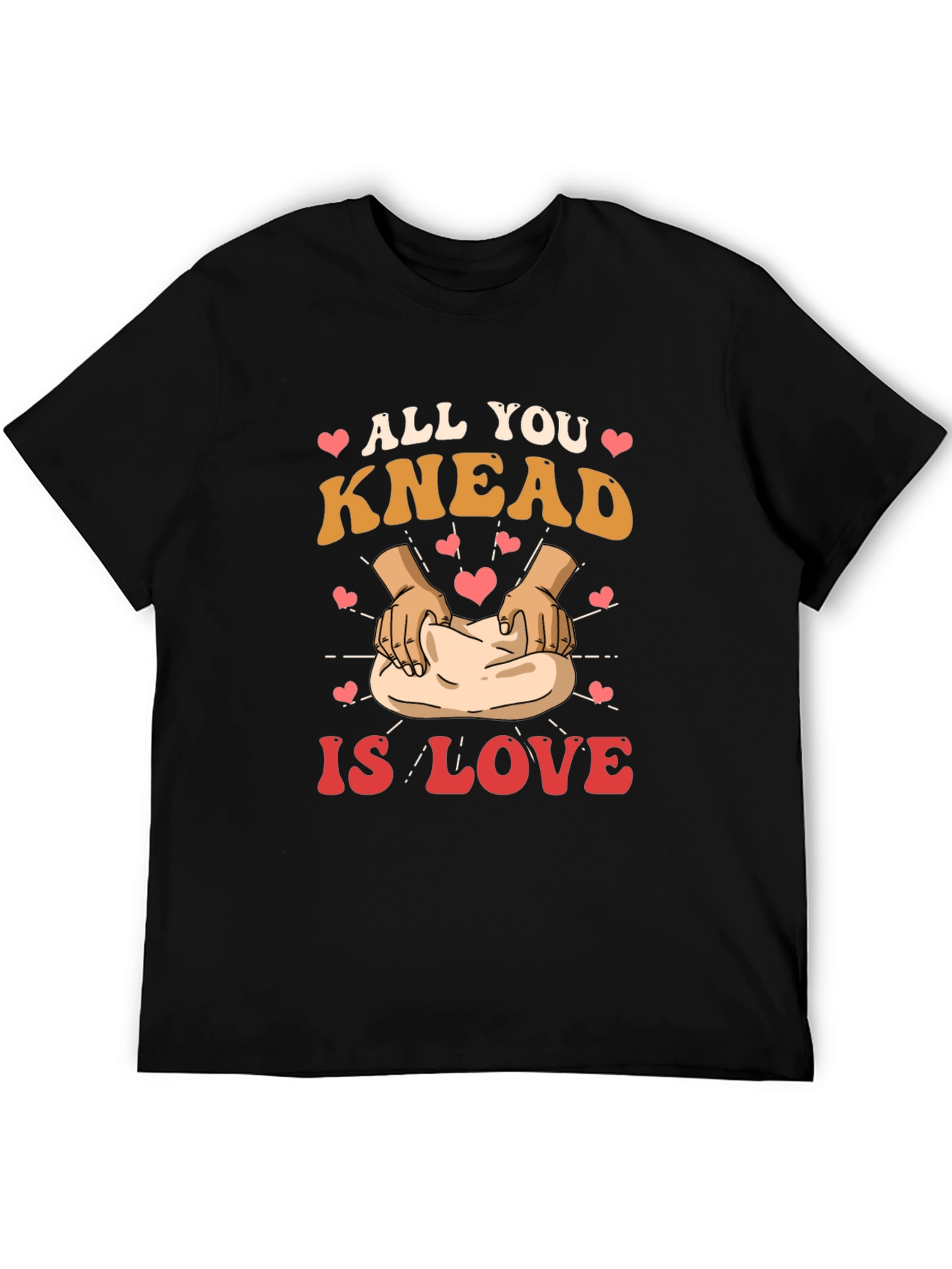 All You Knead is Love T-Shirt