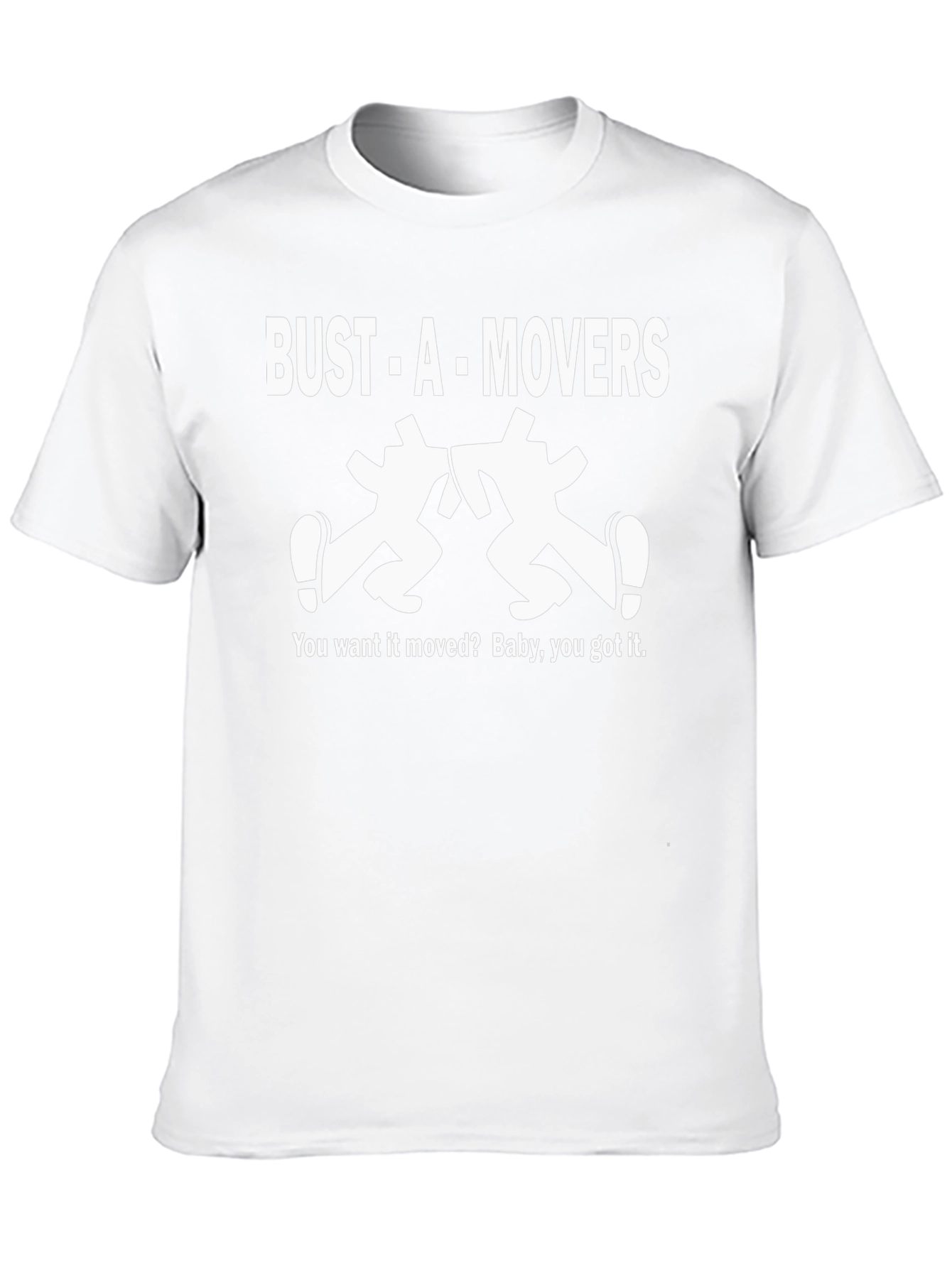 Bust-A-Movers Graphic T-Shirt - You Want it Moved?