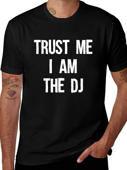 Trust Me I Am The DJ T-Shirt - Funny DJ Shirt