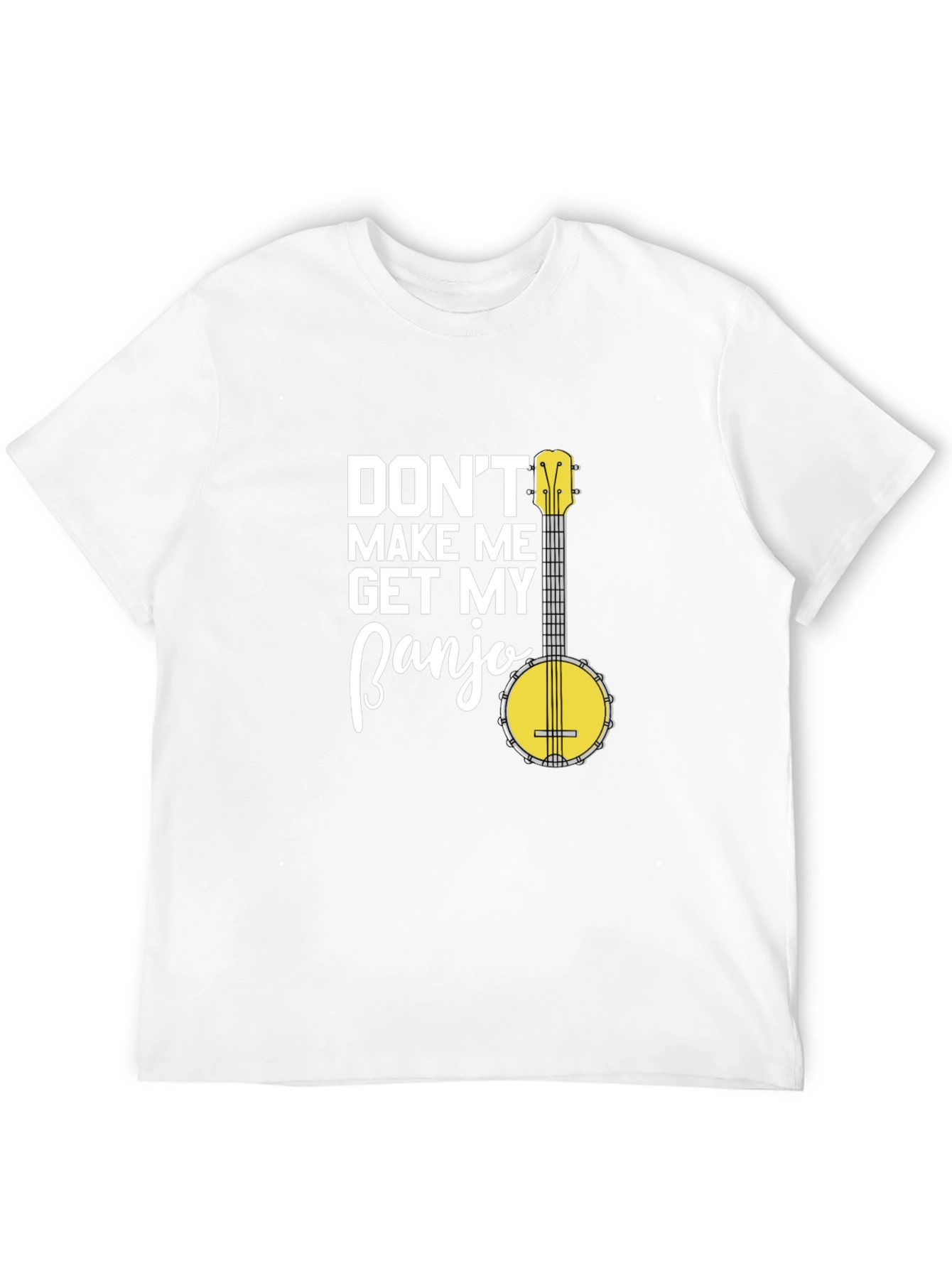 Dont Make Me Get My Banjo Graphic T-Shirt