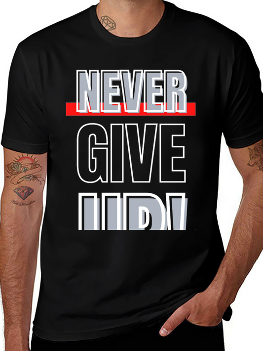 Never Give Up Graphic Tee - Motivational Shirt