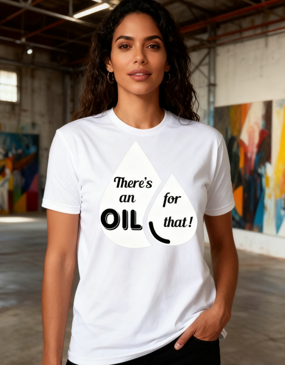"There's an Oil for That!" Dual-Tone Graphic Tee Collection