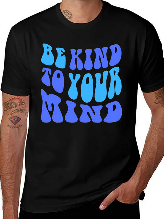 Be Kind to Your Mind T-Shirt - Positive Message