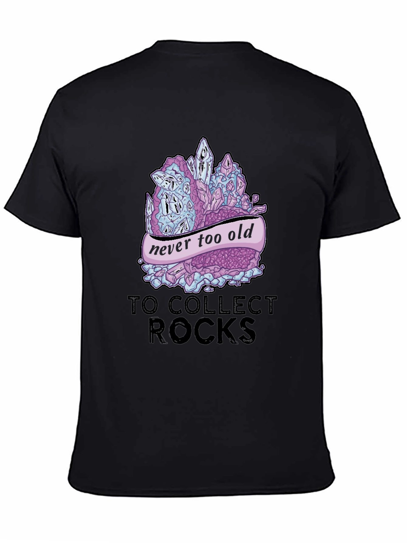 Never Too Old to Collect Rocks Graphic T-Shirt