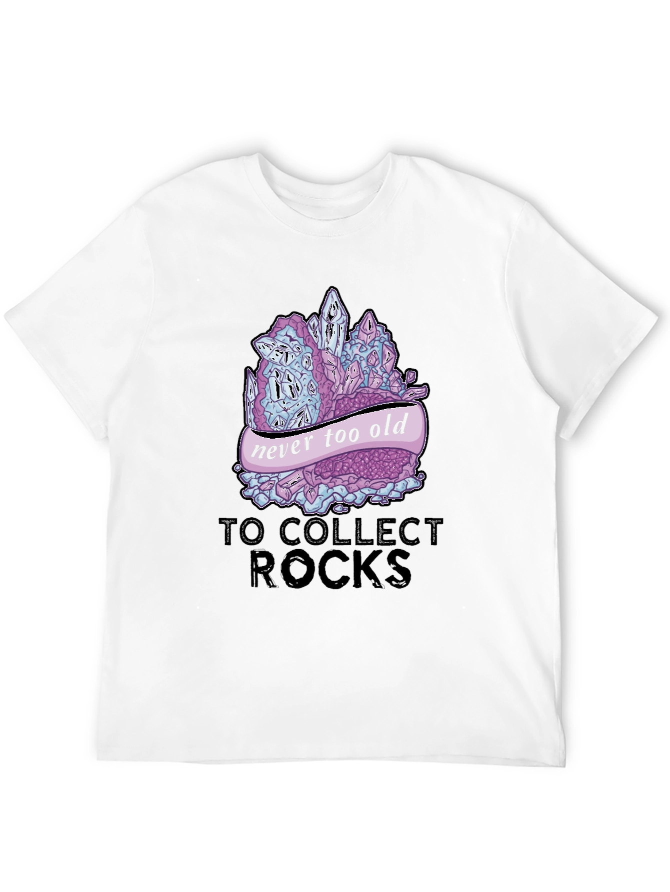 Never Too Old to Collect Rocks Graphic T-Shirt