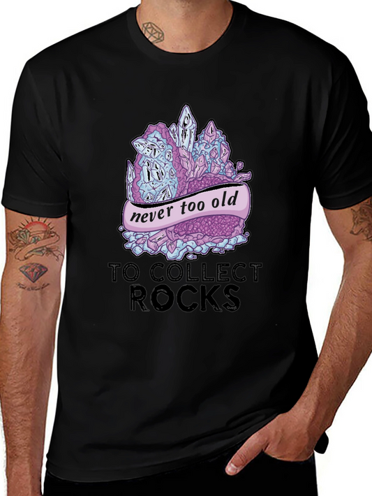 Never Too Old to Collect Rocks Graphic T-Shirt