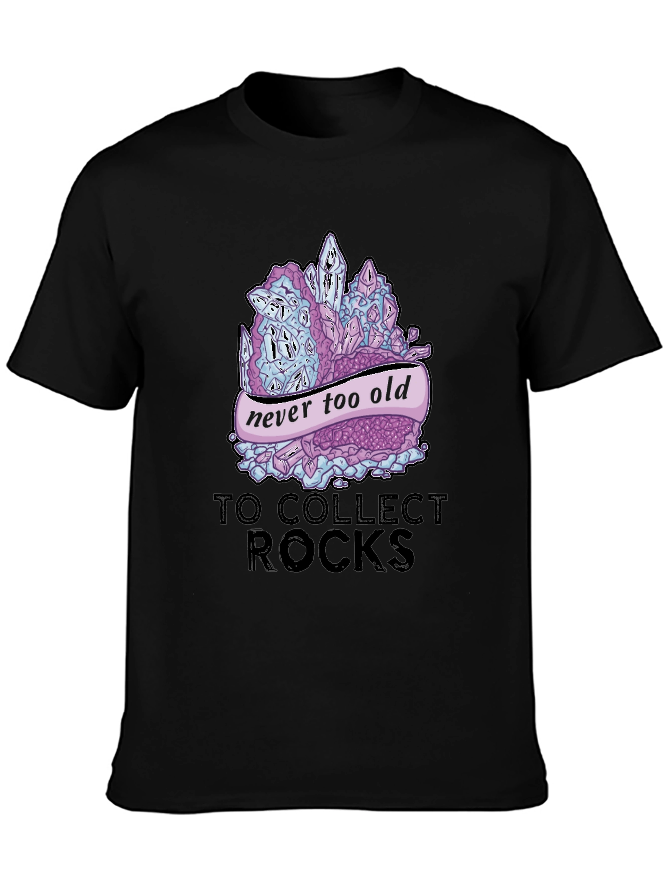 Never Too Old to Collect Rocks Graphic T-Shirt