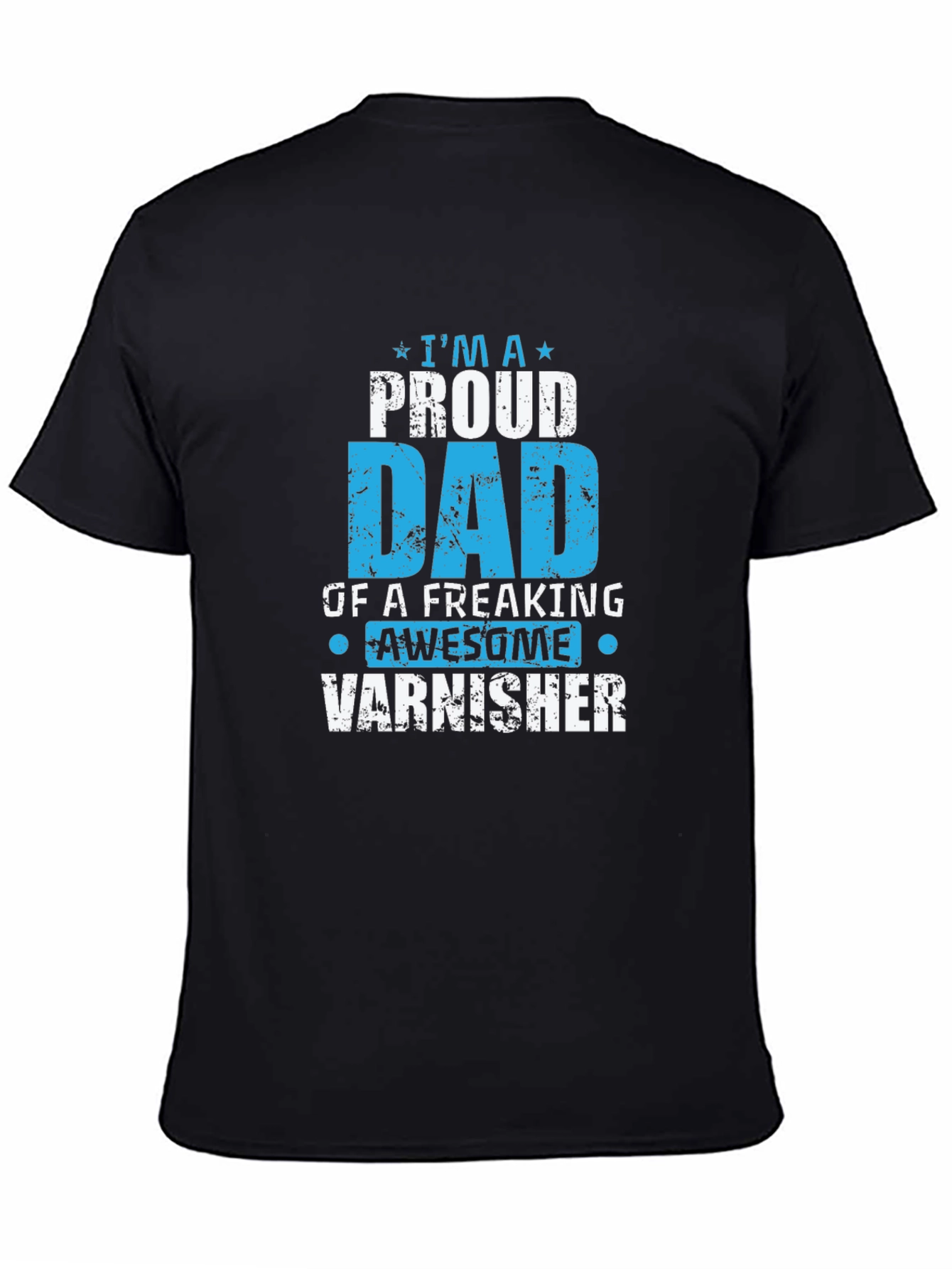 Proud Dad Varnisher T-Shirt