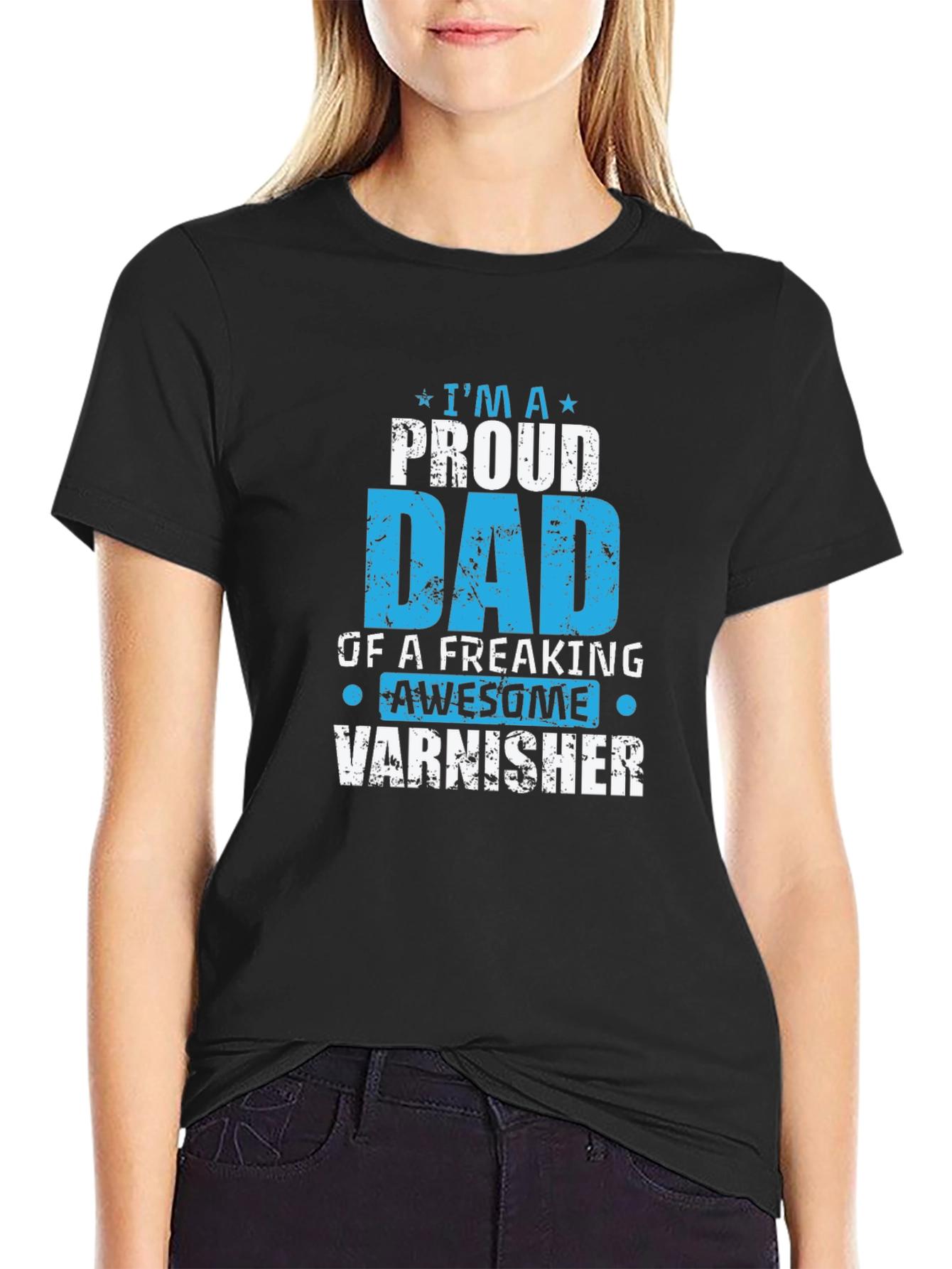 Proud Dad Varnisher T-Shirt