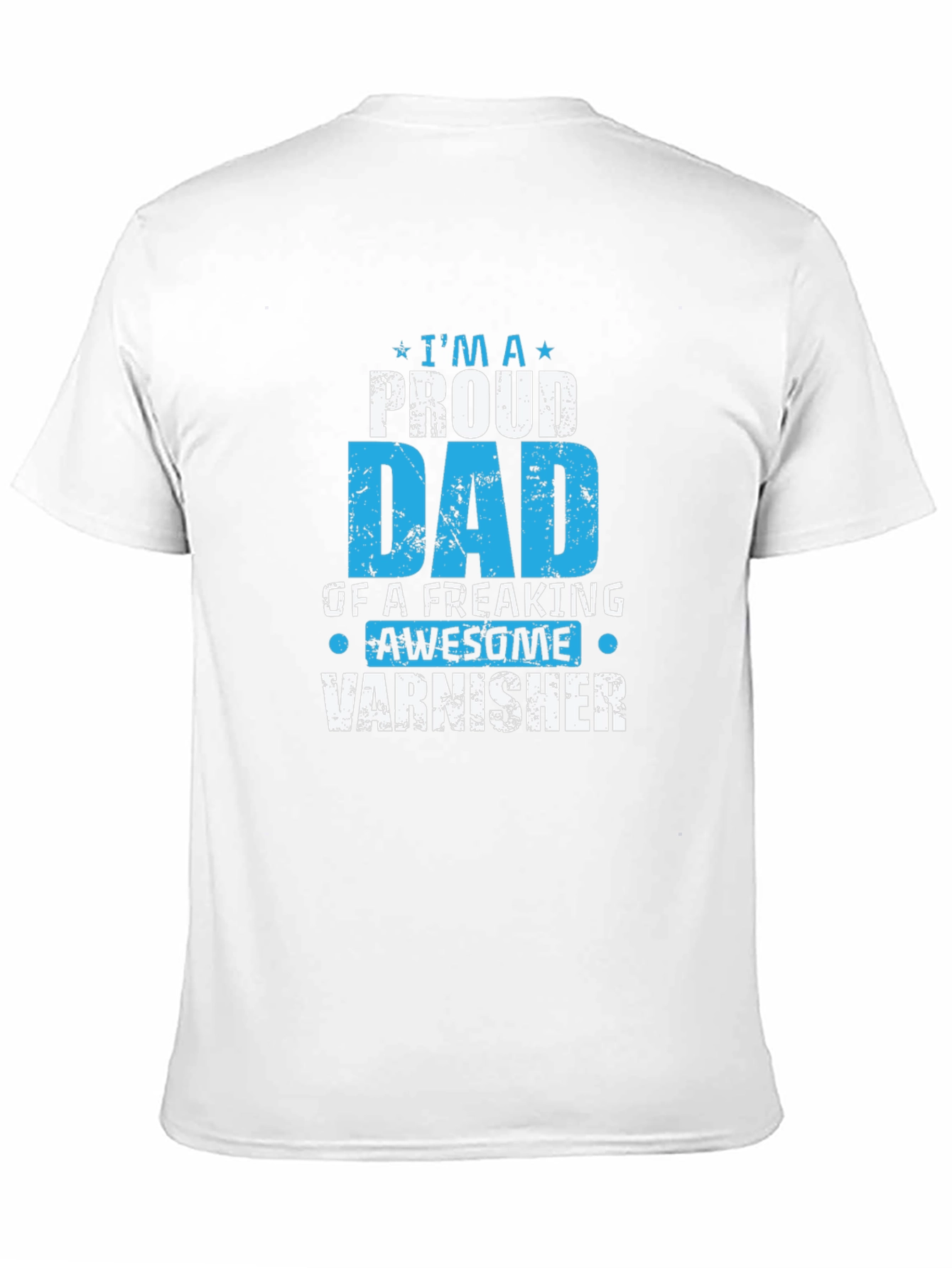 Proud Dad Varnisher T-Shirt
