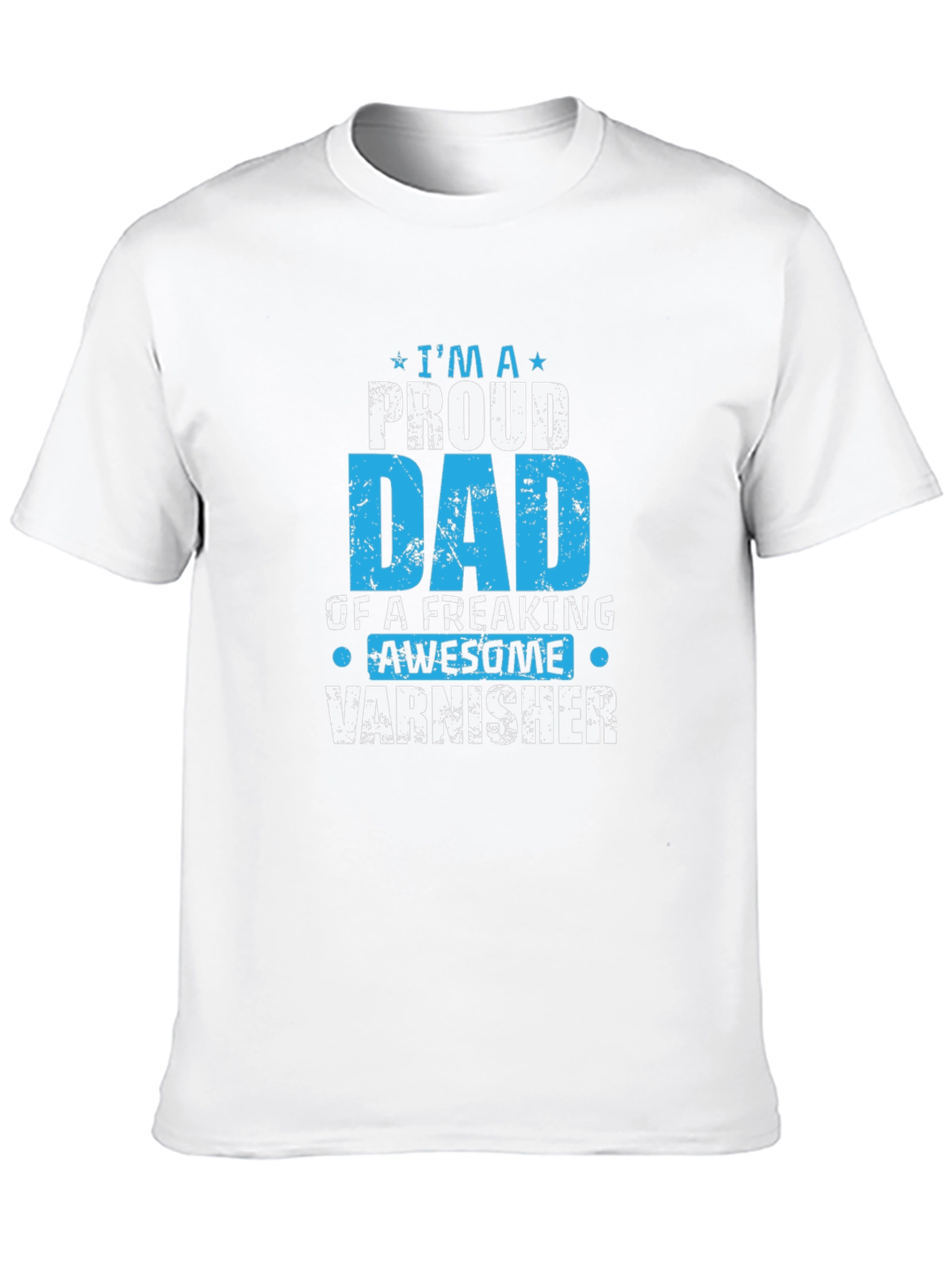 Proud Dad Varnisher T-Shirt