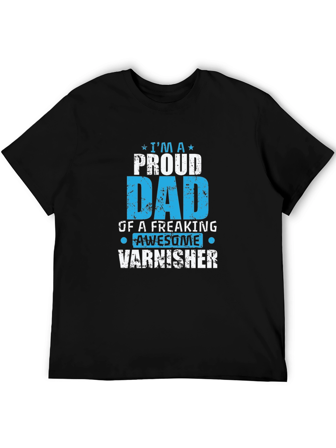 Proud Dad Varnisher T-Shirt
