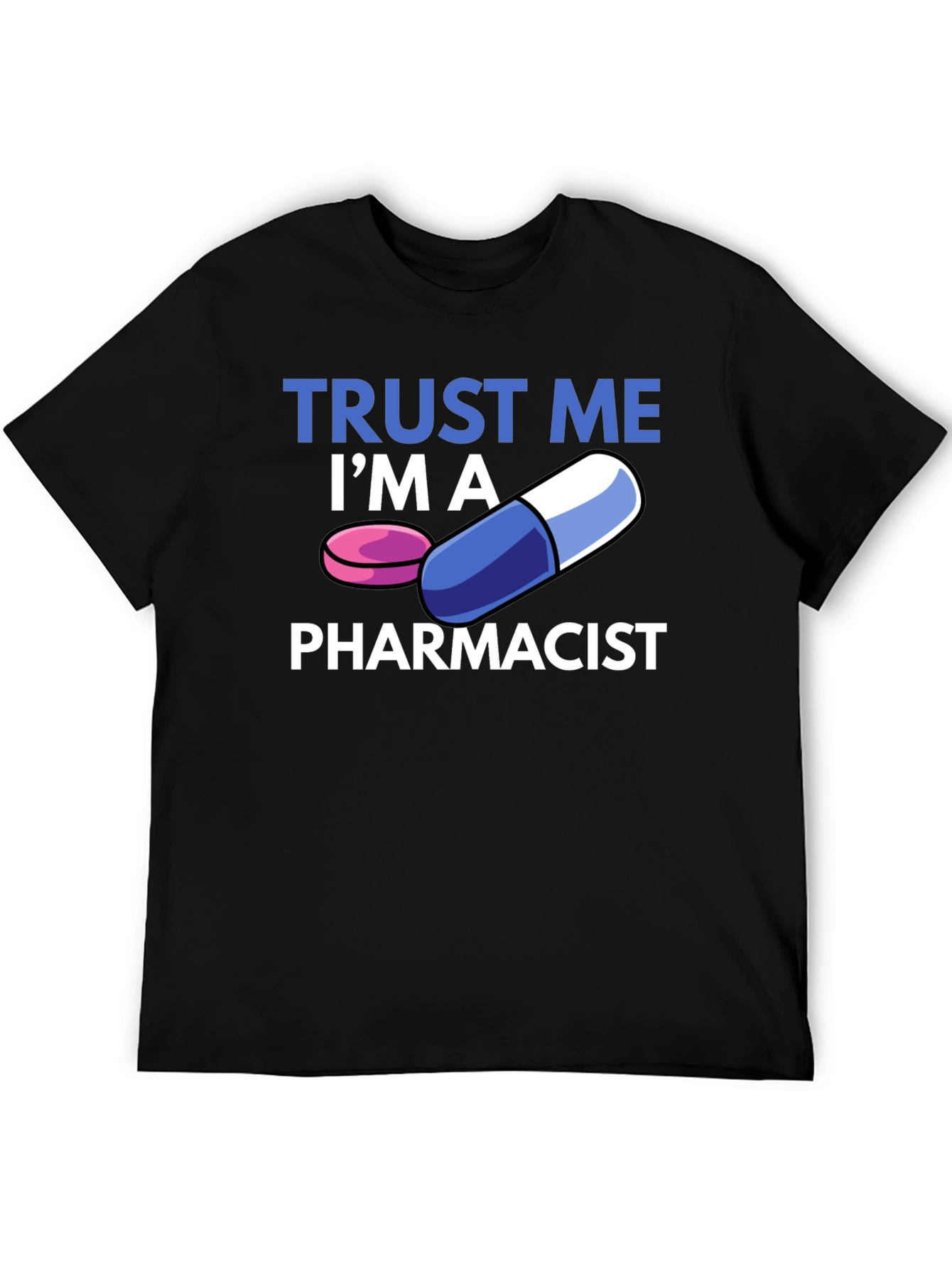 Trust Me Im A Pharmacist T-Shirt